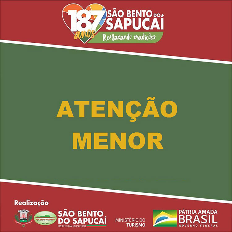 ATENÇÃO MENOR - 187º ANIVERSÁRIO DE SÃO BENTO DO SAPUCAÍ